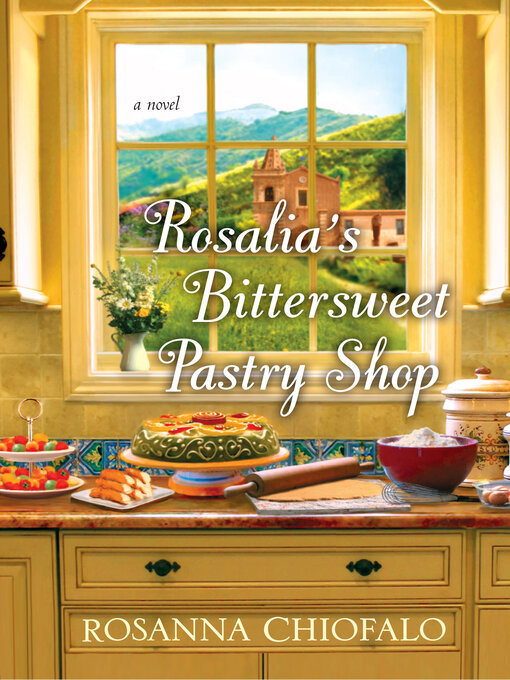 Title details for Rosalia's Bittersweet Pastry Shop by Rosanna Chiofalo - Wait list